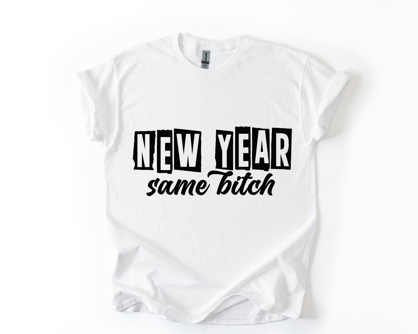 New Year Same Bitch T Shirt