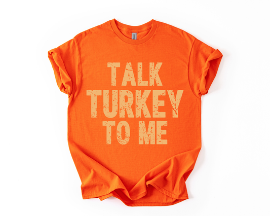 Talk Turkey To Me T Shirt