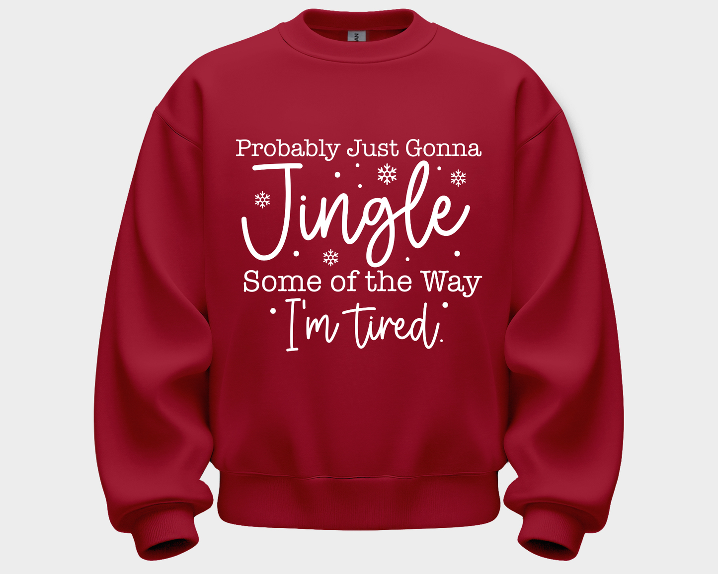 Probably Just Going to Jingle Some of the Way Sweatshirt
