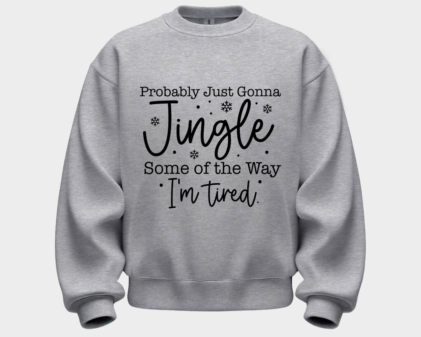 Probably Just Going to Jingle Some of the Way Sweatshirt