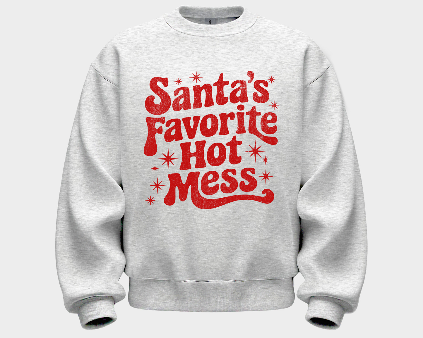 Santa's Favorite Hot Mess Sweatshirt