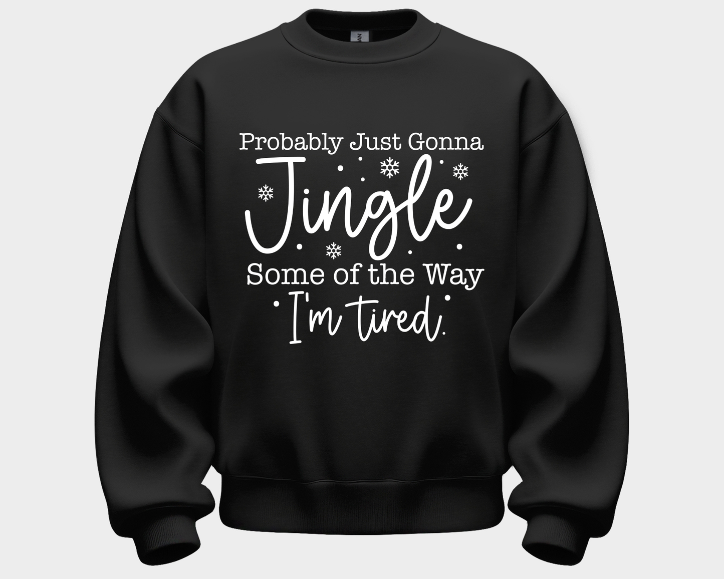 Probably Just Going to Jingle Some of the Way Sweatshirt