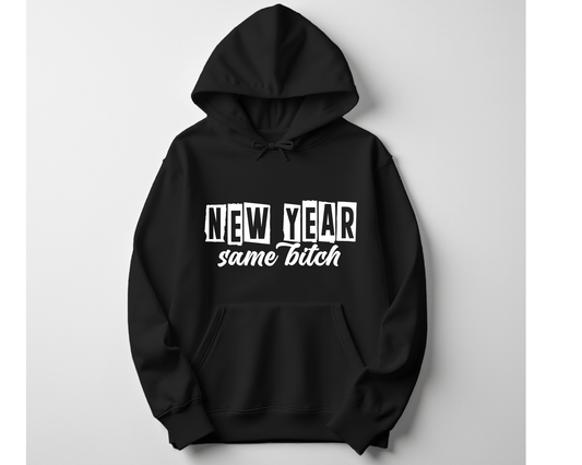 New Year Same Bitch Hoodie